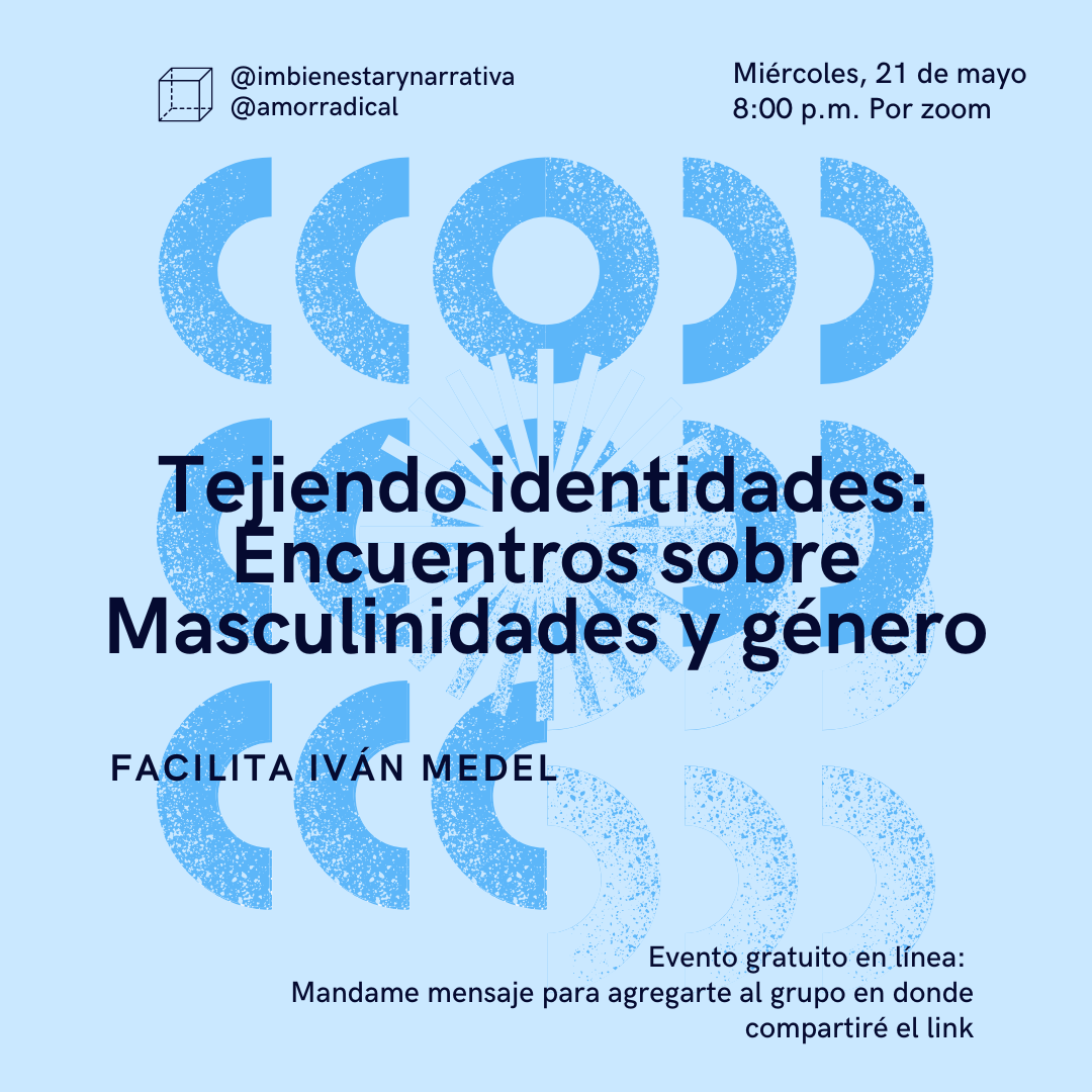 Tejiendo identidades: Encuentros sobre masculinidades y género